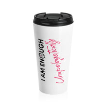 Load image into Gallery viewer, UV Gang I Am Enough Stainless Steel Travel Mug
