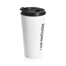 Load image into Gallery viewer, UV Gang I Am Enough Stainless Steel Travel Mug
